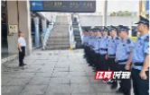 暑运收官，“两节”将至！长沙火车南站地区再淬“精兵”，再塑“精气神”