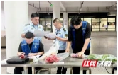 开学季食材“大体检”！ 守护师生舌尖安全