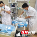 生死时速！出生仅 5 小时宝宝命悬一线，郴州市第四人民医院毫米之间抢回新生